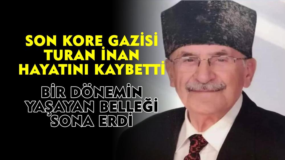 Son Kore Gazisi Turan İnan Hayatını Kaybetti