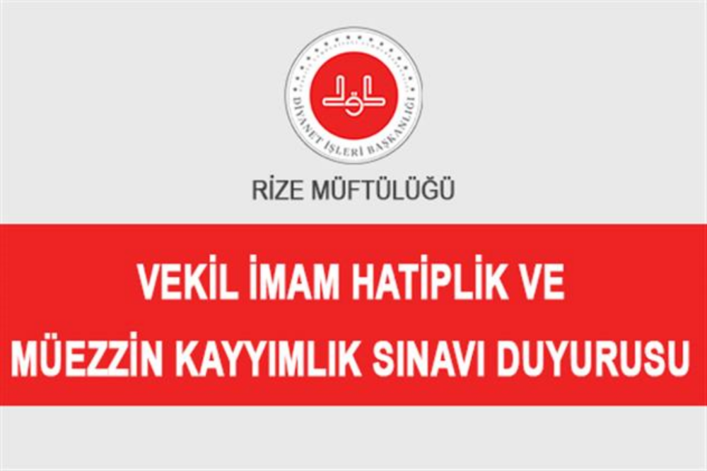 RİZE İL MÜFTÜLÜĞÜ’NDEN VEKİL İMAM-HATİP VE MÜEZZİN-KAYYIM SINAVI DUYURUSU