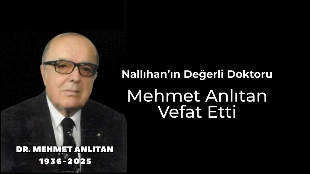 NALLIHAN SAĞLIK ÇINARI DR. MEHMET ANLITAN’I KAYBETTİ