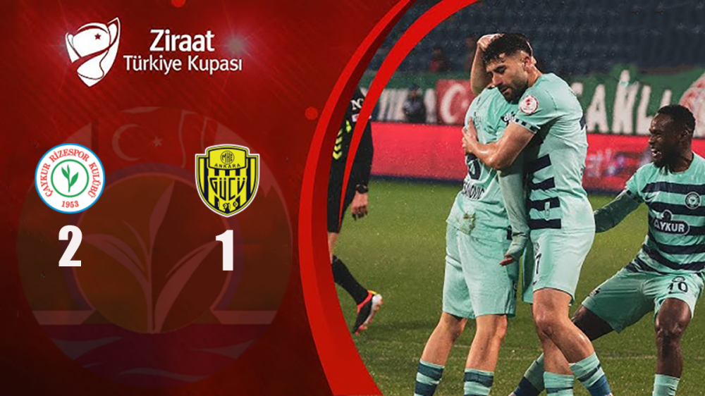 ÇAYKUR RİZESPOR, ZİRAAT TÜRKİYE KUPASI’NDA ANKARAGÜCÜ’NÜ MAĞLUP ETTİ